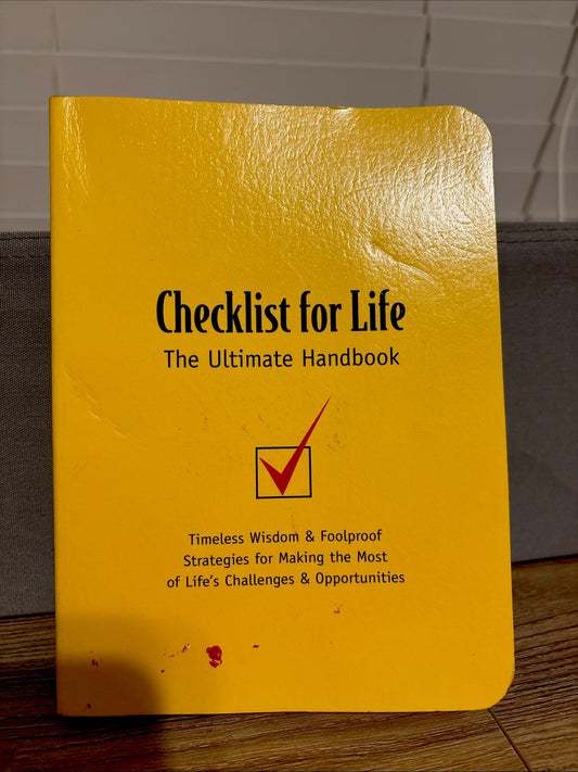 Checklist for Life : Timeless Wisdom and Foolproof Strategies for Making the...