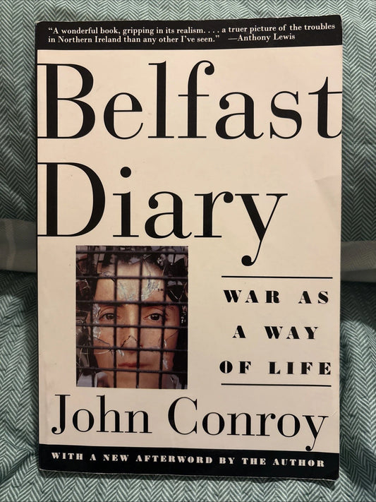 Belfast Diary : War As a Way of Life by John Conroy (1995, Trade Paperback)